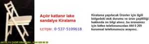 antalya açılır katlanır lake sandalye kiralama iletişim ; 0544 929 08 35