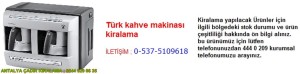 antalya türk kahve makinası kiralama iletişim ; 0544 929 08 35